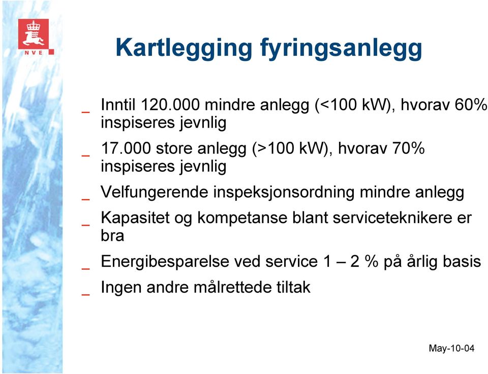 000 store anlegg (>100 kw), hvorav 70% inspiseres jevnlig Velfungerende