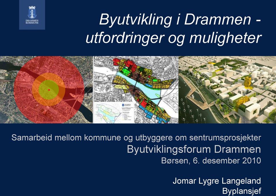 om sentrumsprosjekter Byutviklingsforum Drammen