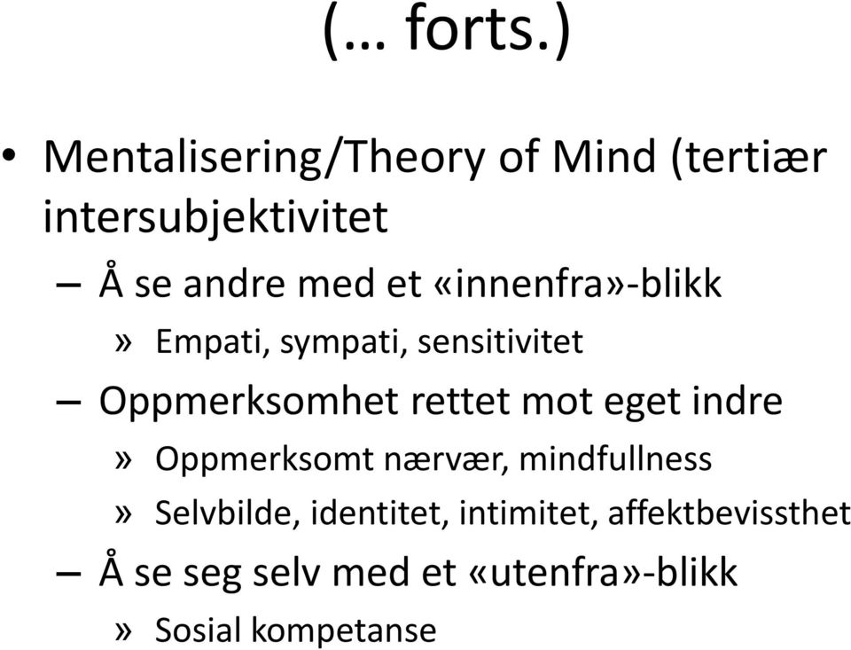 eget indre» Oppmerksomt nærvær, mindfullness» Selvbilde, identitet,