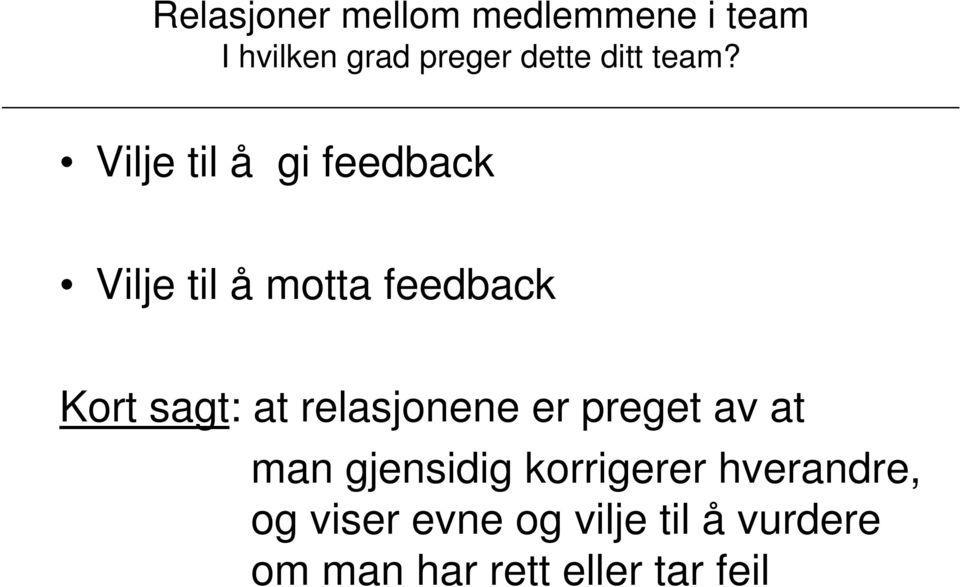 at relasjonene er preget av at man gjensidig g korrigerer e