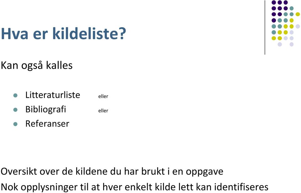 eller Referanser Oversikt over de kildene du har