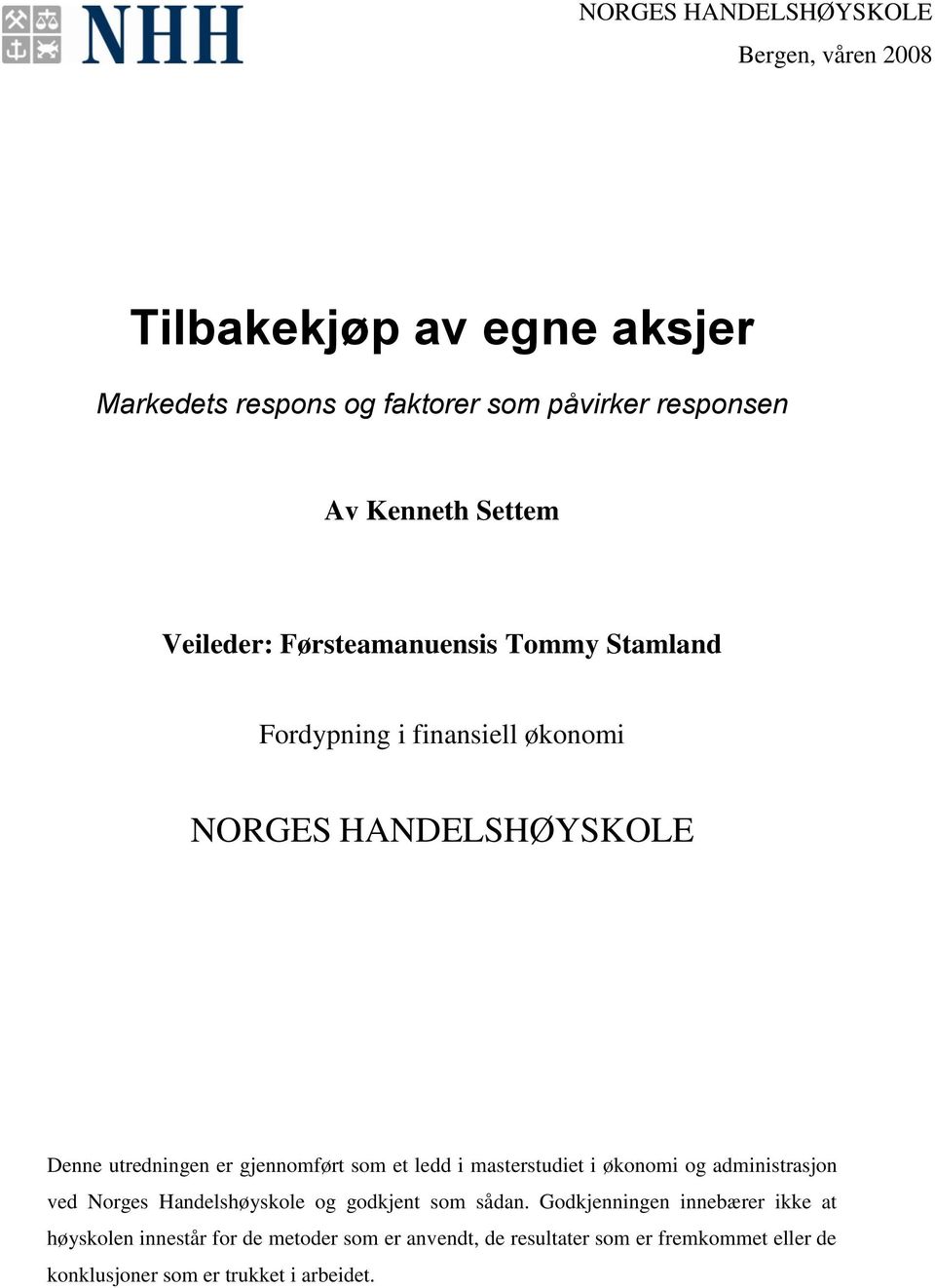 gjennomført som et ledd i masterstudiet i økonomi og administrasjon ved Norges Handelshøyskole og godkjent som sådan.