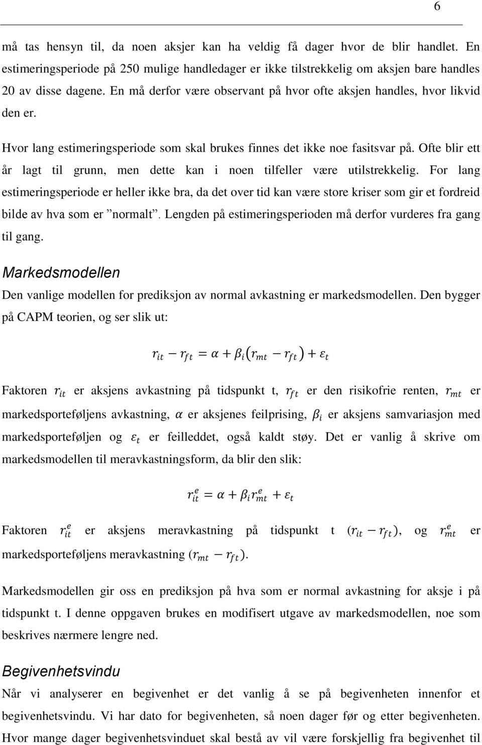 Ofte blir ett år lagt til grunn, men dette kan i noen tilfeller være utilstrekkelig.