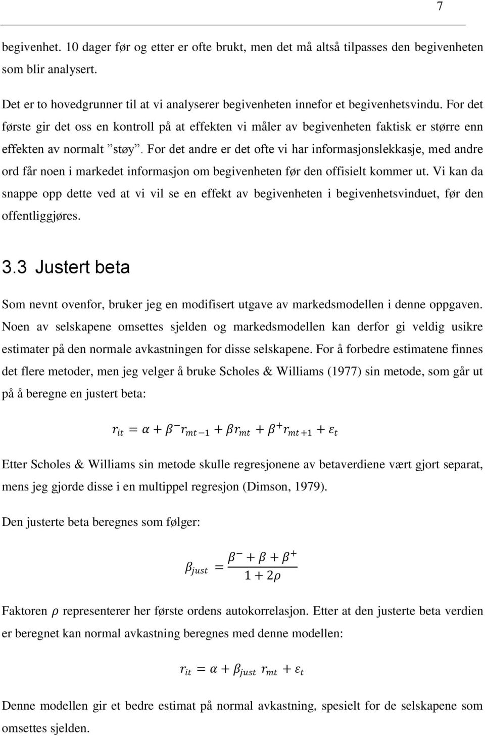 For det andre er det ofte vi har informasjonslekkasje, med andre ord får noen i markedet informasjon om begivenheten før den offisielt kommer ut.