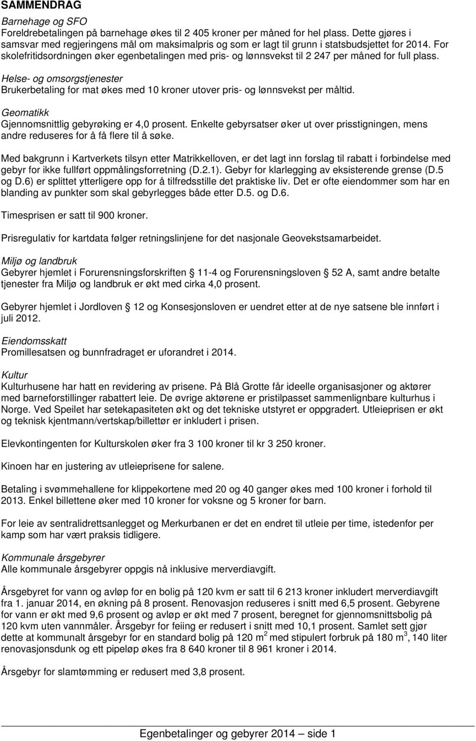 For skolefritidsordningen øker egenbetalingen med pris- og lønnsvekst til 2 247 per måned for full plass.