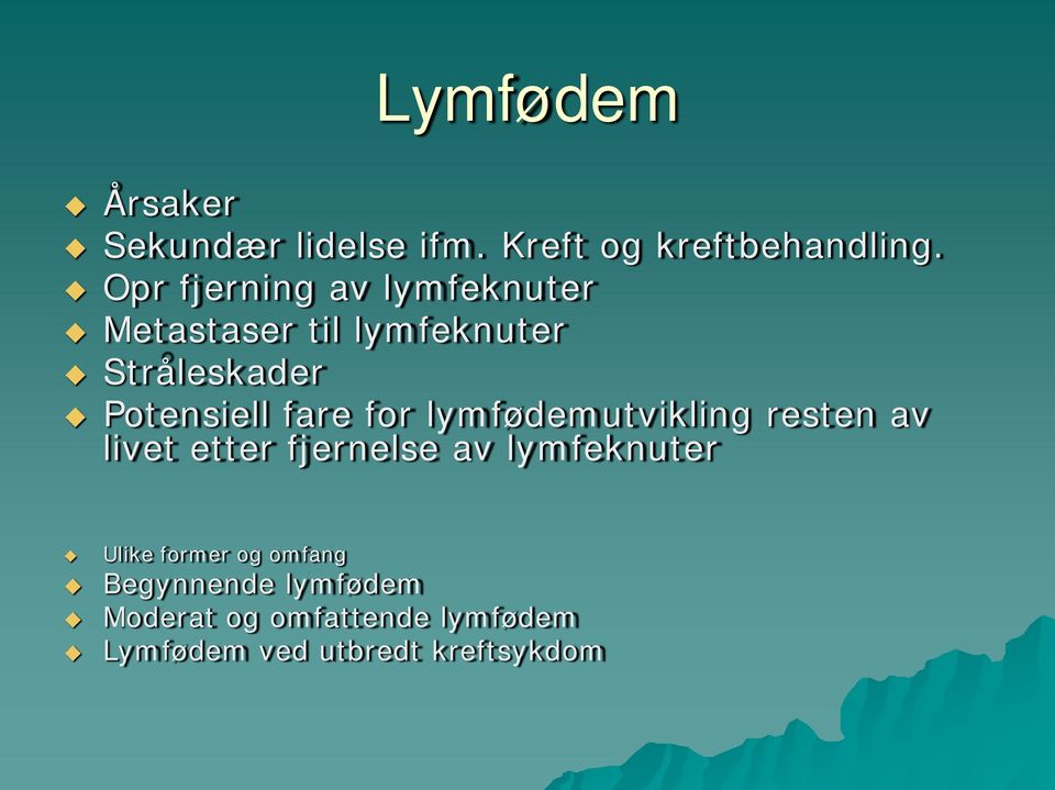 fare for lymfødemutvikling resten av livet etter fjernelse av lymfeknuter Ulike