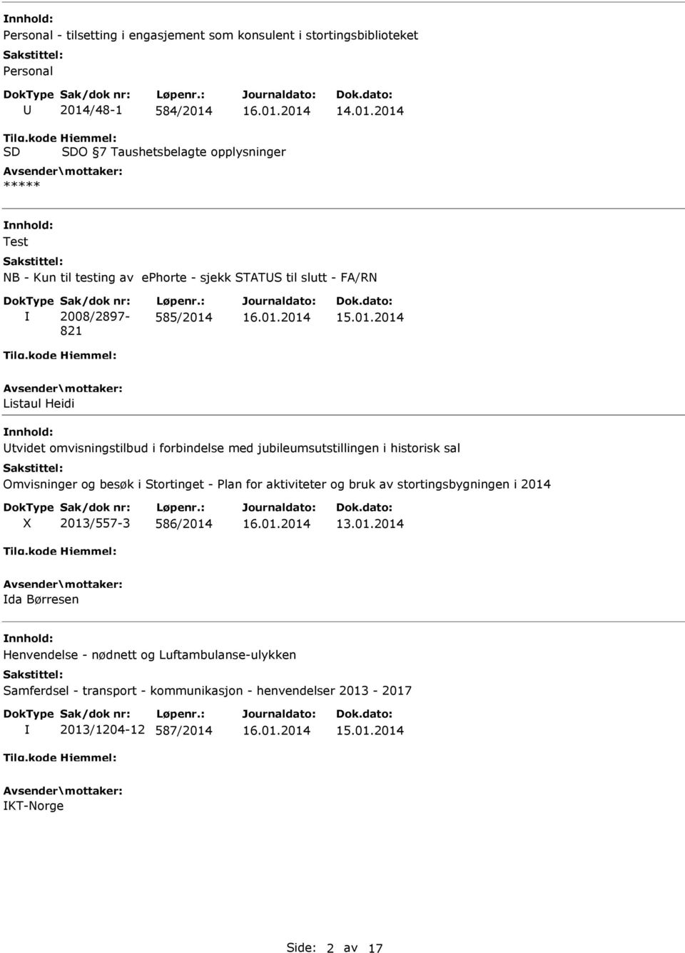 : 585/2014 Listaul Heidi tvidet omvisningstilbud i forbindelse med jubileumsutstillingen i historisk sal Omvisninger og besøk i Stortinget - Plan for aktiviteter