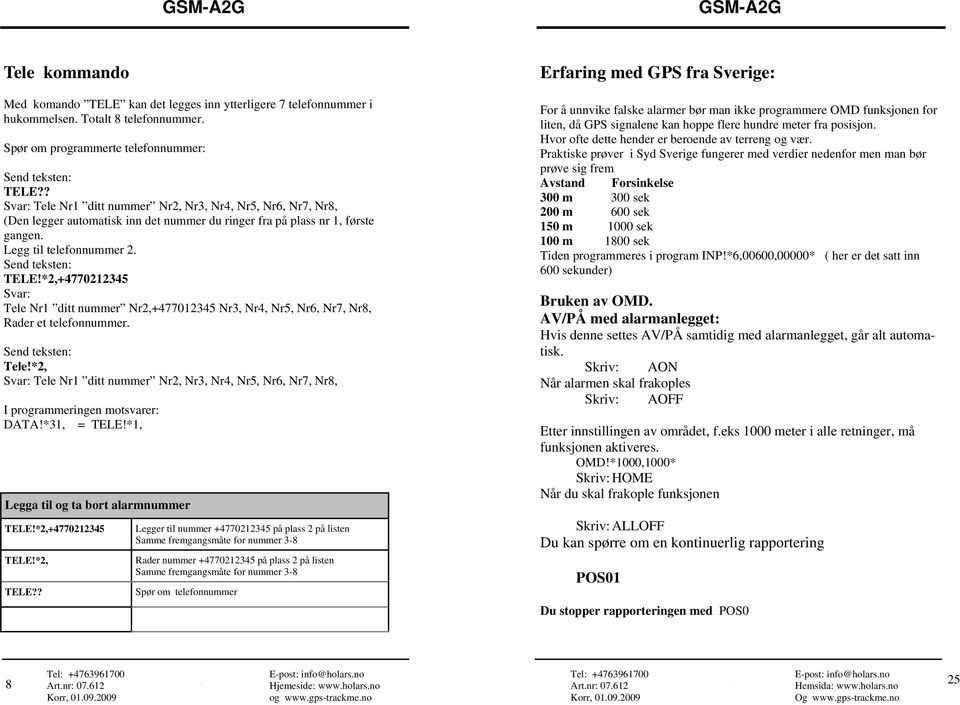 *2,+4770212345 Svar: Tele Nr1 ditt nummer Nr2,+477012345 Nr3, Nr4, Nr5, Nr6, Nr7, Nr8, Rader et telefonnummer. Send teksten: Tele!