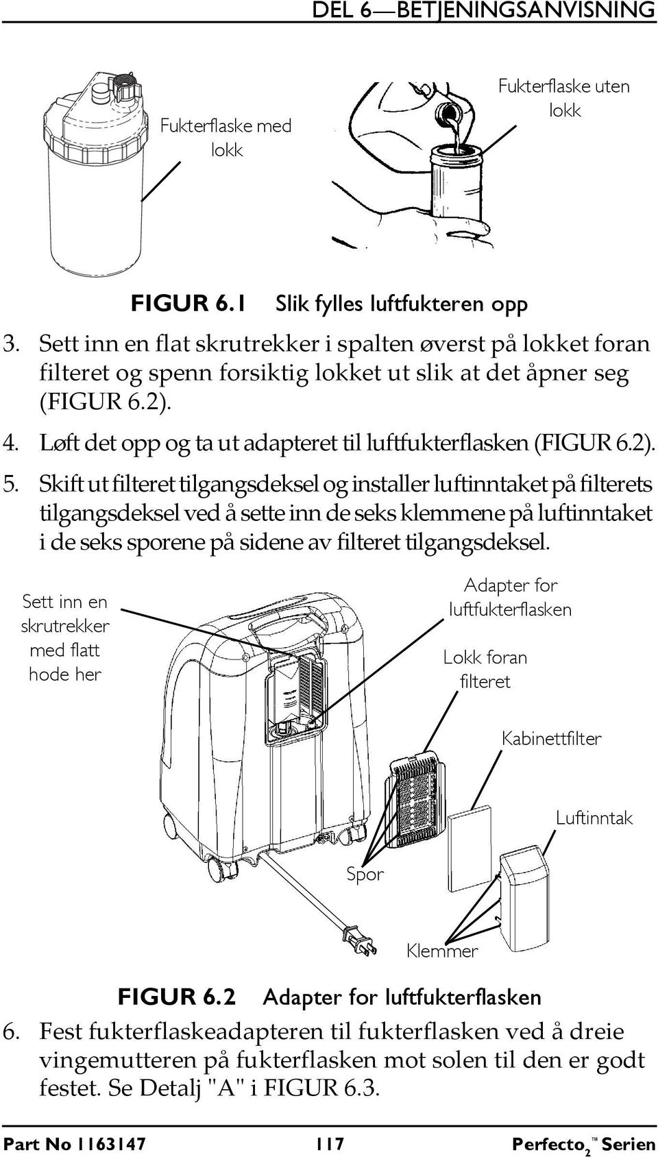 Løft det opp og ta ut adapteret til luftfukterflasken (FIGUR 6.2). 5.