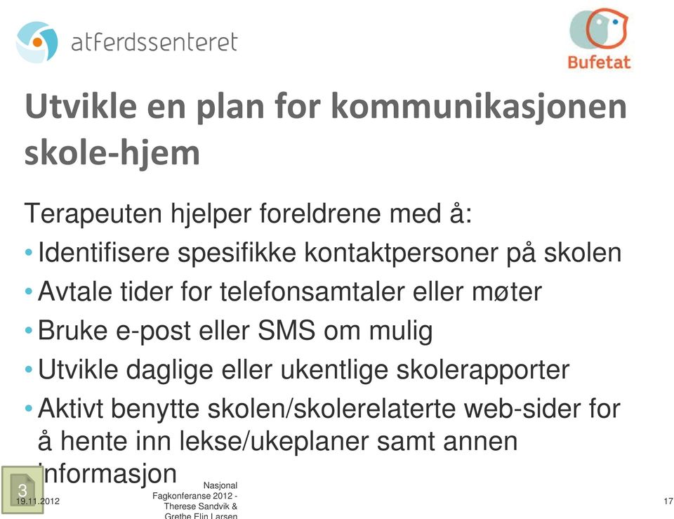 møter Bruke e-post eller SMS om mulig Utvikle daglige eller ukentlige skolerapporter