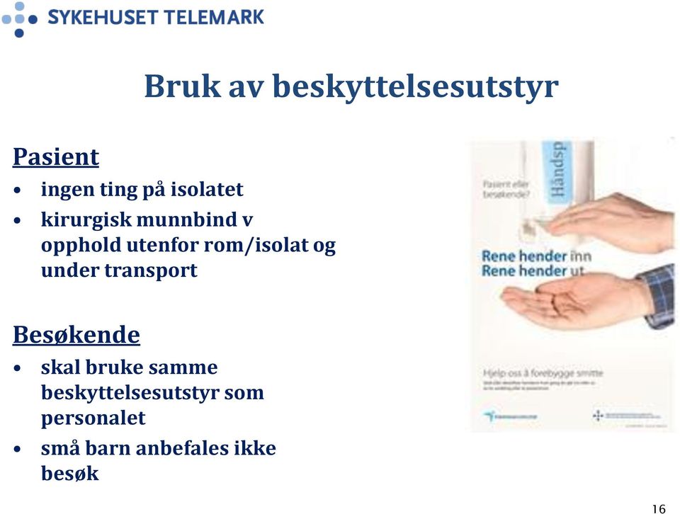 rom/isolat og under transport Besøkende skal bruke