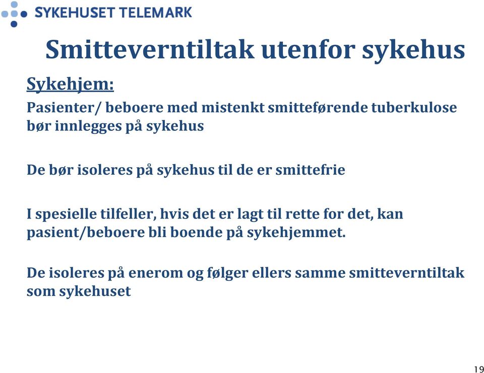 spesielle tilfeller, hvis det er lagt til rette for det, kan pasient/beboere bli boende