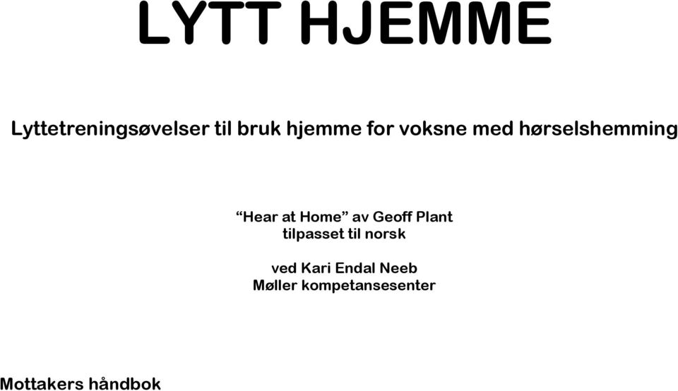 Home av Geoff Plant tilpasset til norsk ved