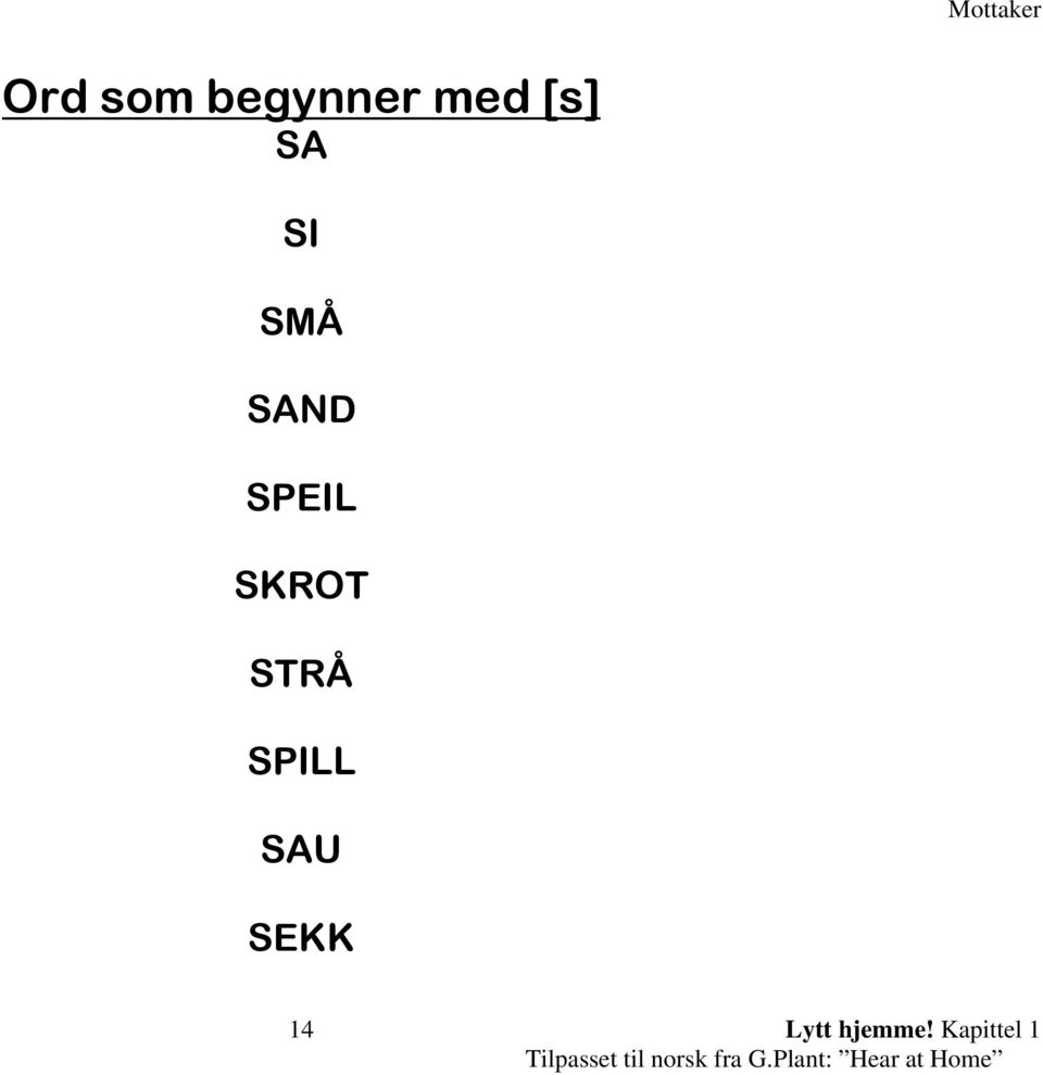 SKROT STRÅ SPILL SAU