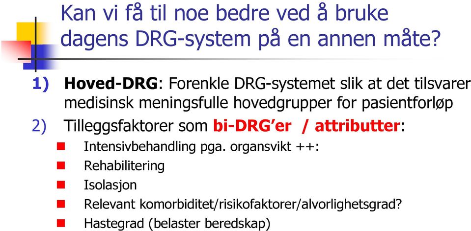 for pasientforløp 2) Tilleggsfaktorer som bi-drg er / attributter: Intensivbehandling pga.