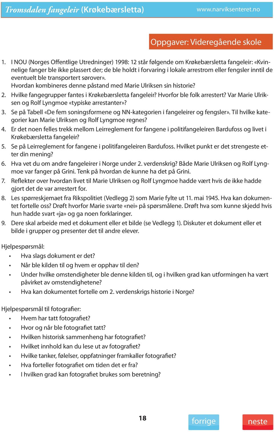 de eventuelt ble transportert sørover». Hvordan kombineres denne påstand med Marie Ulriksen sin historie? 2. Hvilke fangegrupper fantes i Krøkebærsletta fangeleir? Hvorfor ble folk arrestert?