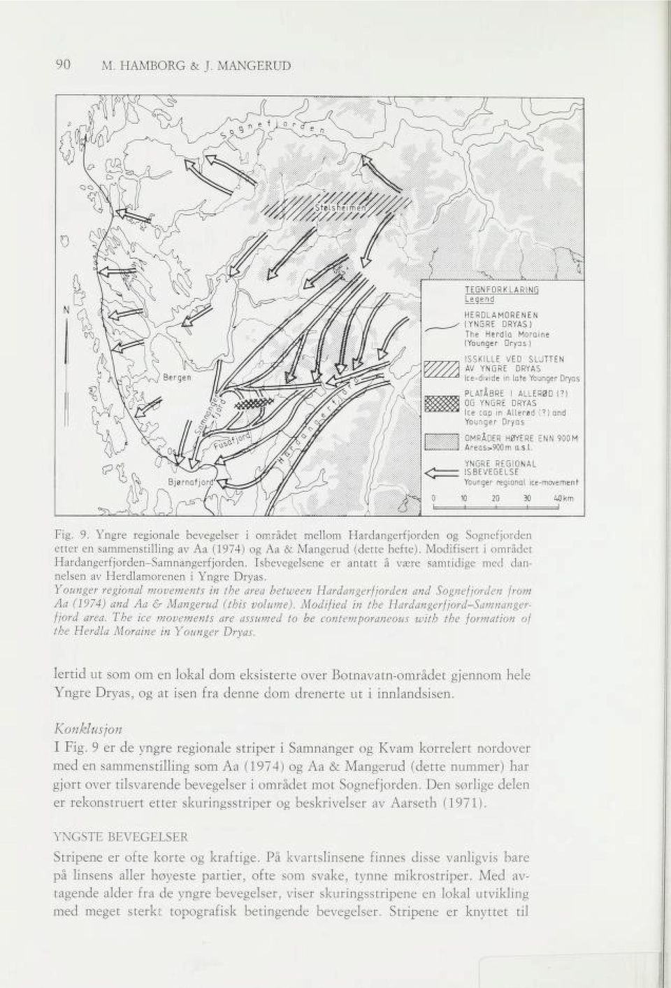 Younger regional movements in the area between Hardangerfjorden and Sognefjorden from Aa (1974) and Aa & Mangerud (this volume). Modified in the Hardangerfjord-Samnanger fjord area.