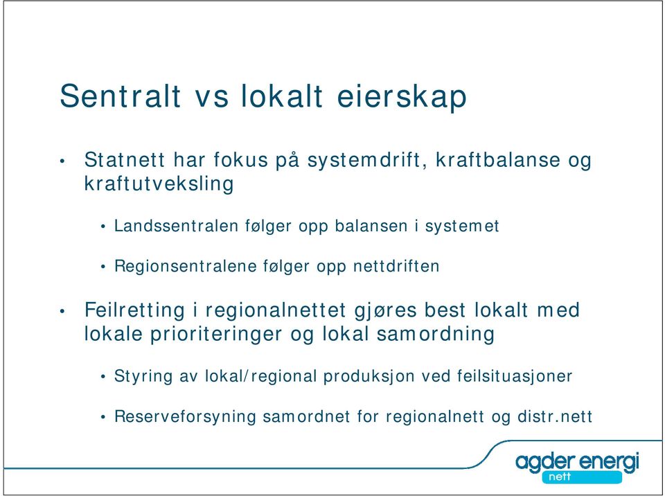 regionalnettet gjøres best lokalt med lokale prioriteringer og lokal samordning Styring av