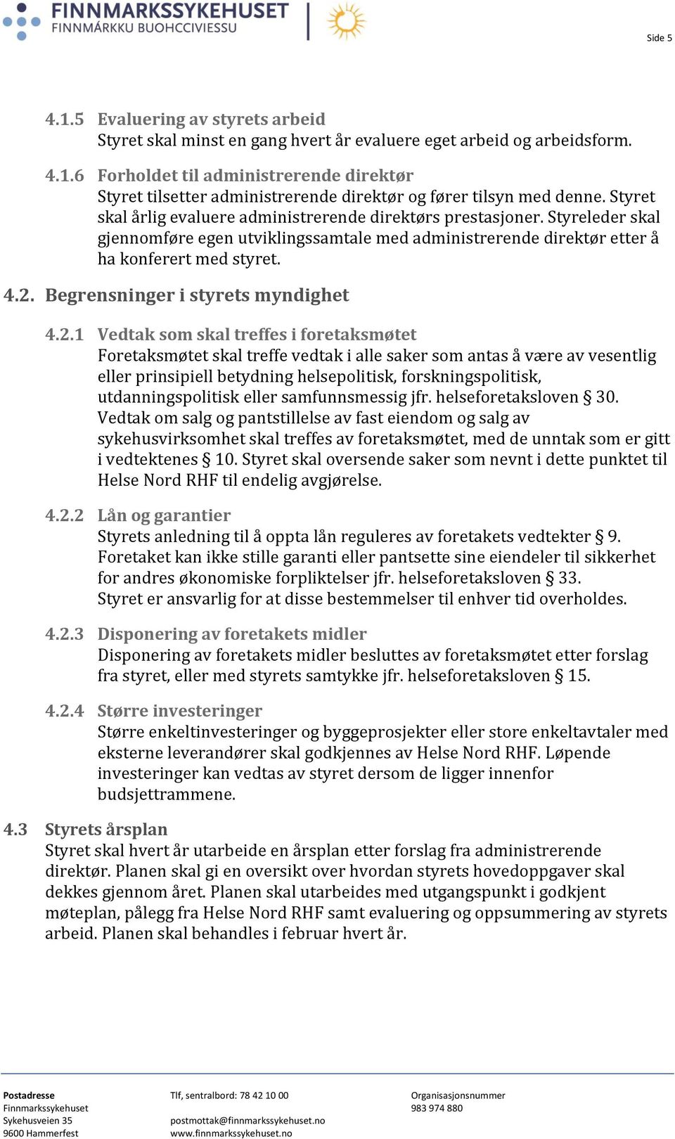 Begrensninger i styrets myndighet 4.2.