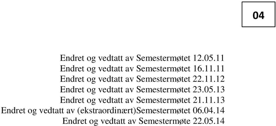 05.13 Endret og vedtatt av Semestermøtet 21.11.