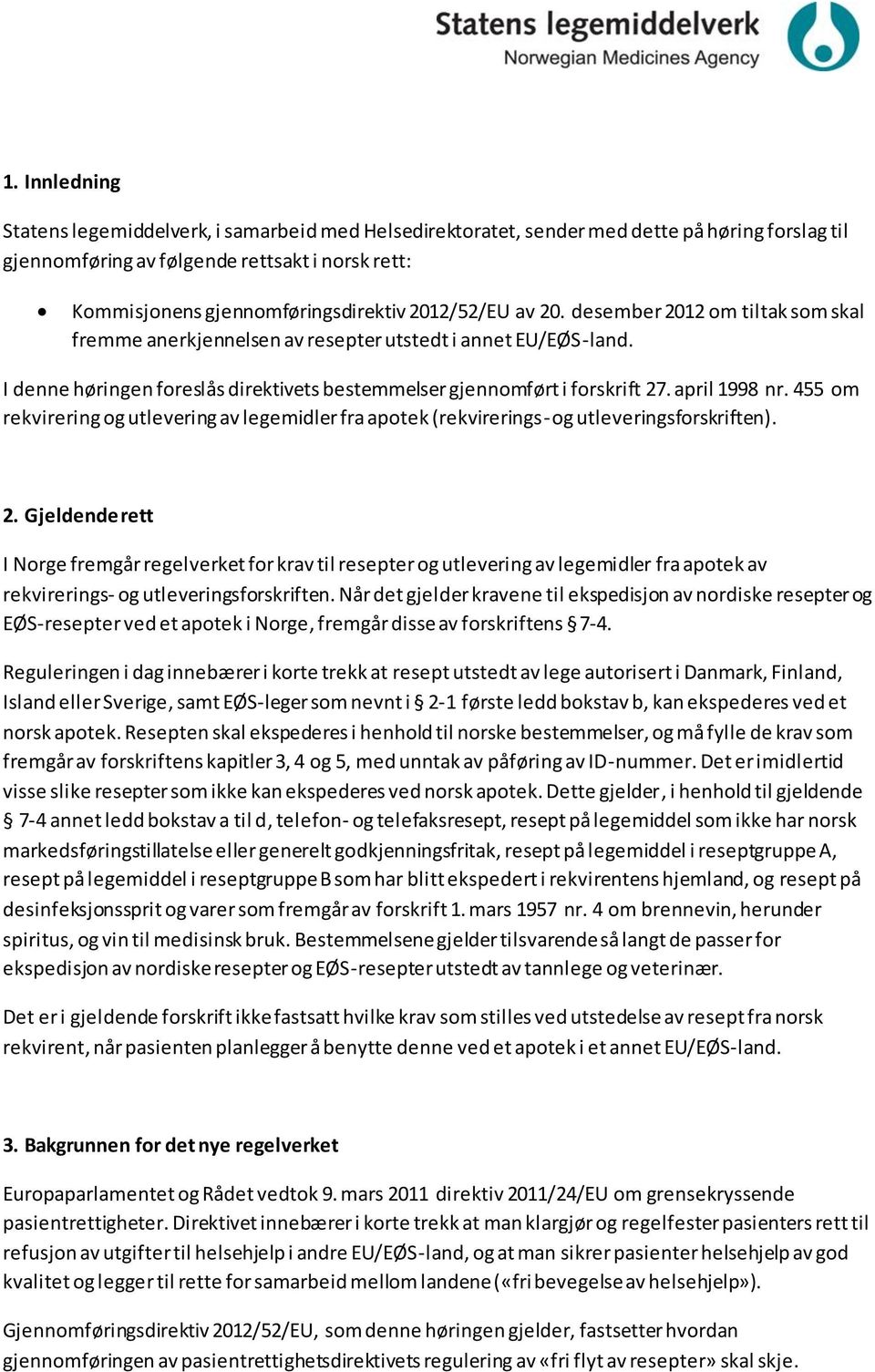 april 1998 nr. 455 om rekvirering og utlevering av legemidler fra apotek (rekvirerings- og utleveringsforskriften). 2.