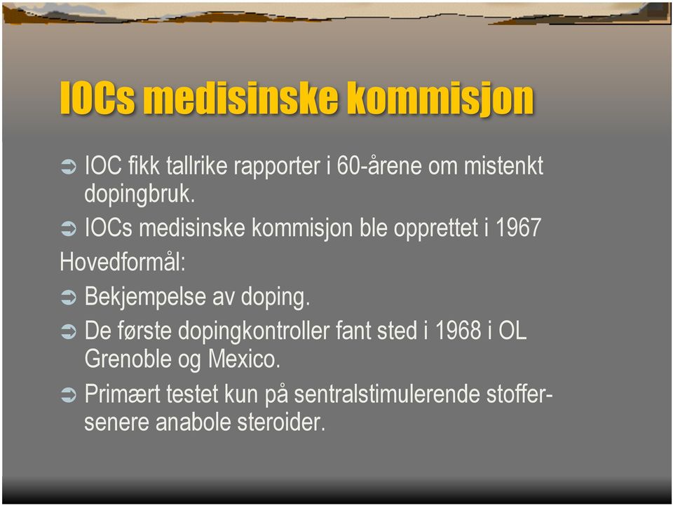 IOCs medisinske kommisjon ble opprettet i 1967 Hovedformål: Bekjempelse av