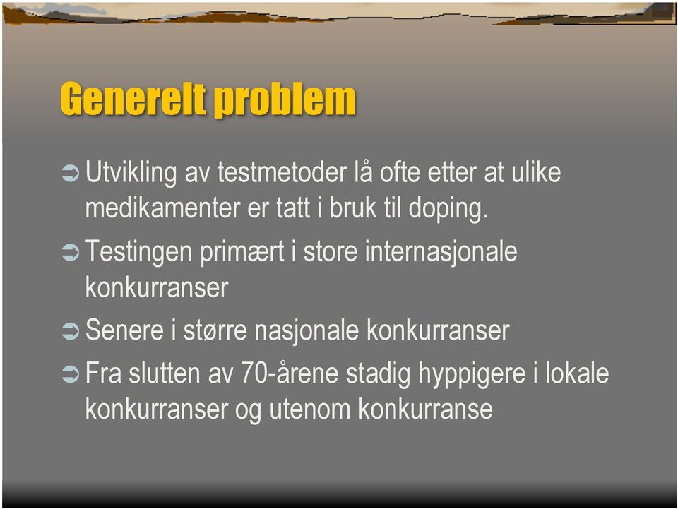 Testingen primært i store internasjonale konkurranser Senere i større