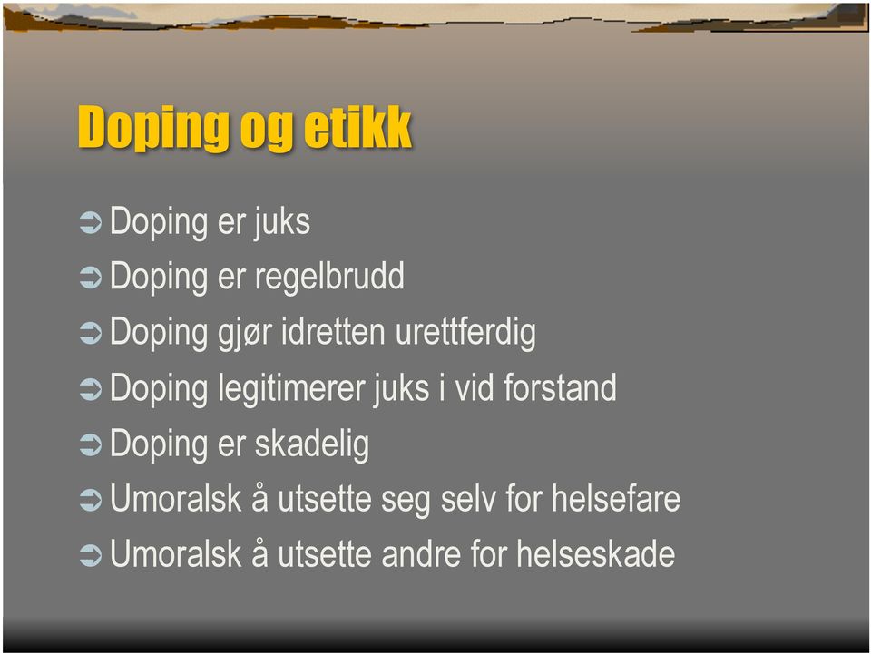 juks i vid forstand Doping er skadelig Umoralsk å