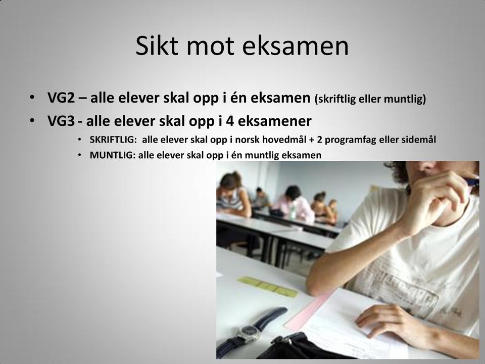 eksamener SKRIFTLIG: alle elever skal opp i norsk hovedmål + 2