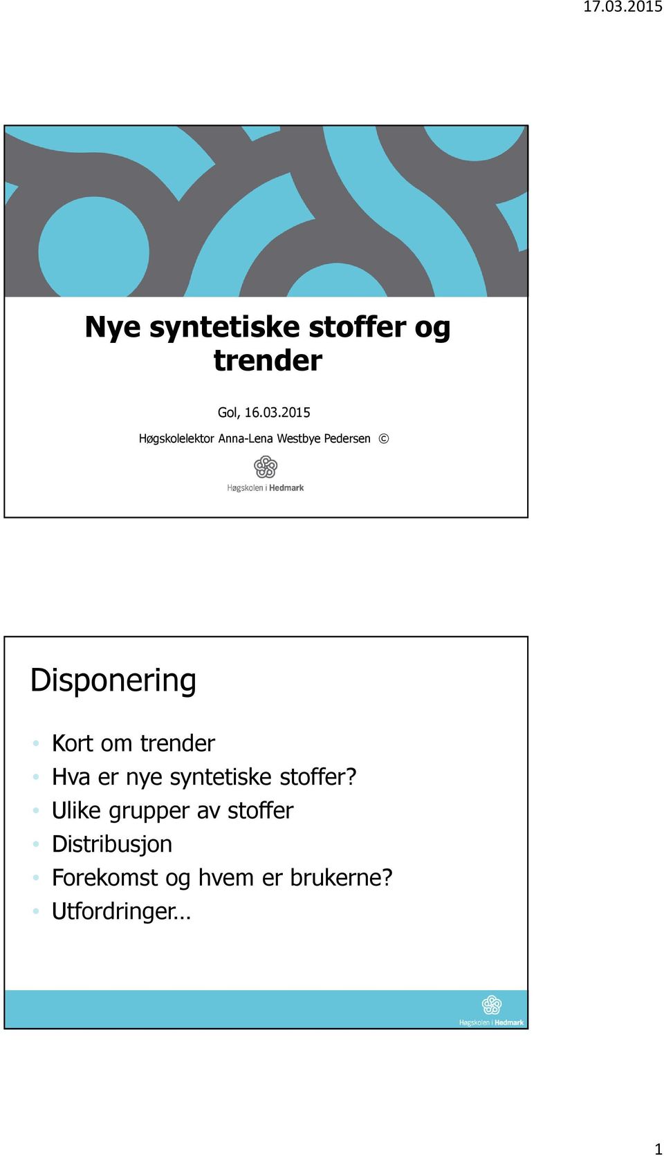 Kort om trender Hva er nye syntetiske stoffer?