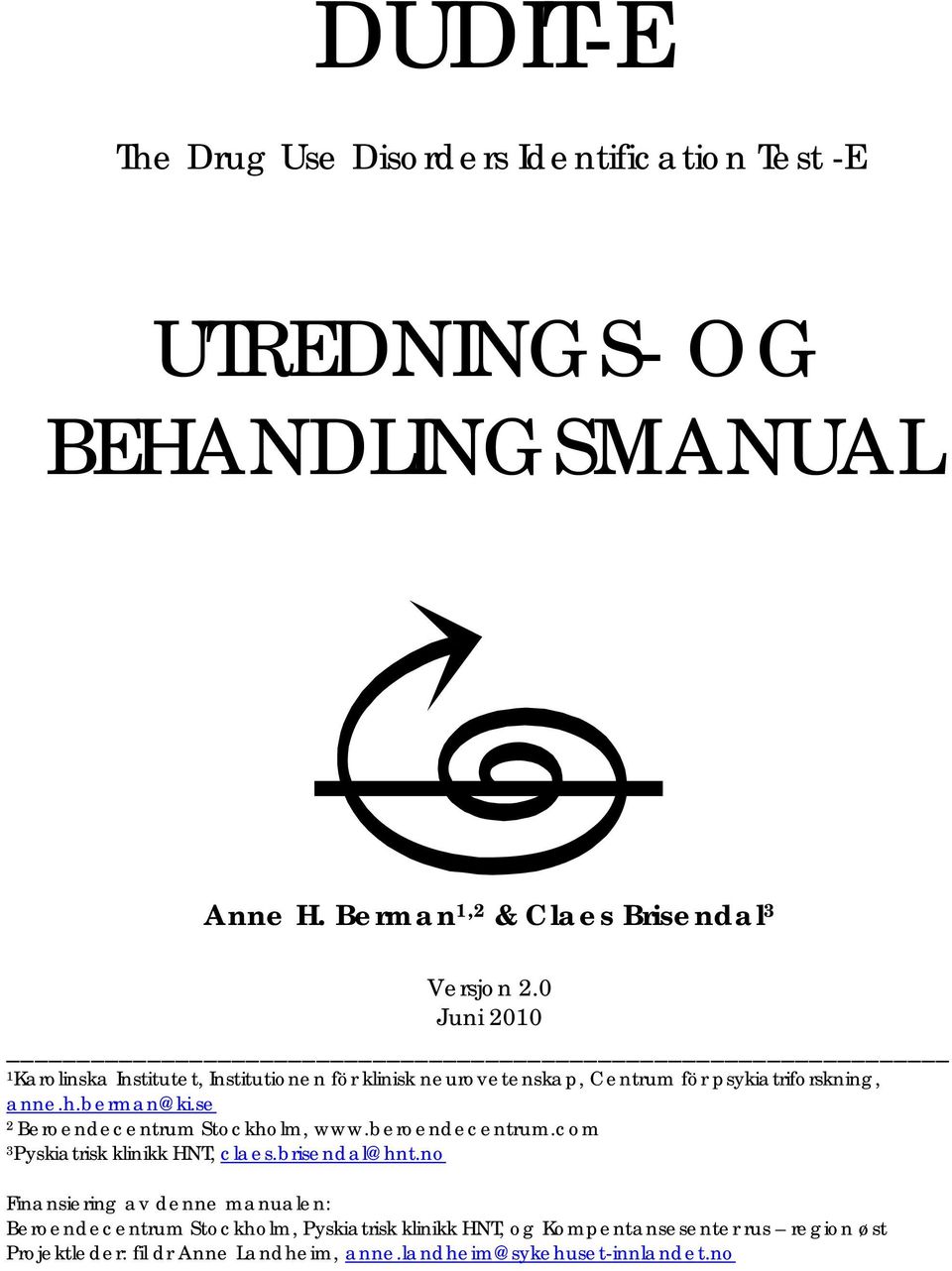 se 2 Beroendecentrum Stockholm, www.beroendecentrum.com 3 Pyskiatrisk klinikk HNT, claes.brisendal@hnt.