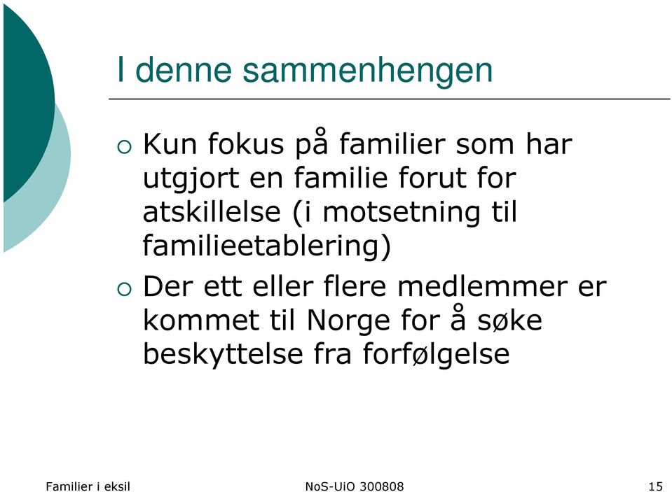 familieetablering) Der ett eller flere medlemmer er kommet til