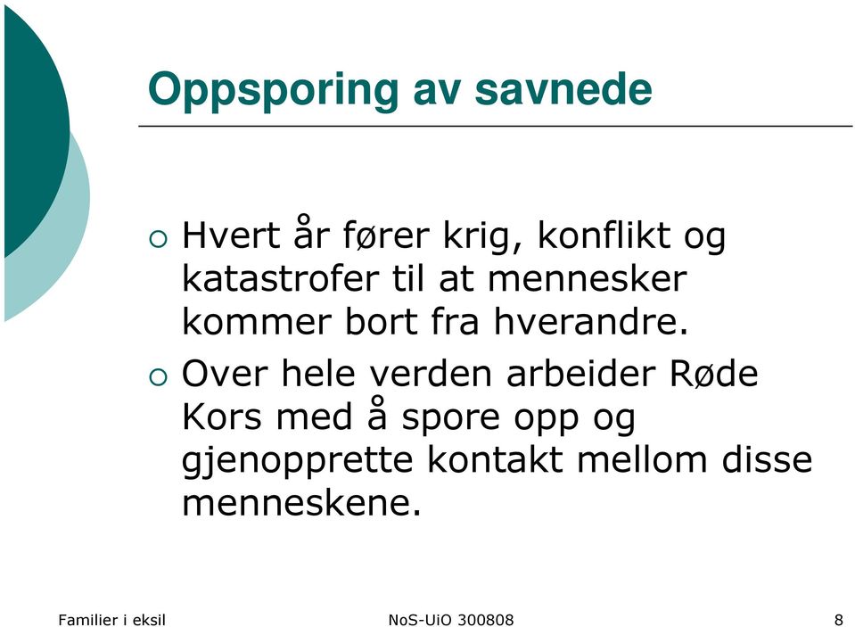 Over hele verden arbeider Røde Kors med å spore opp og