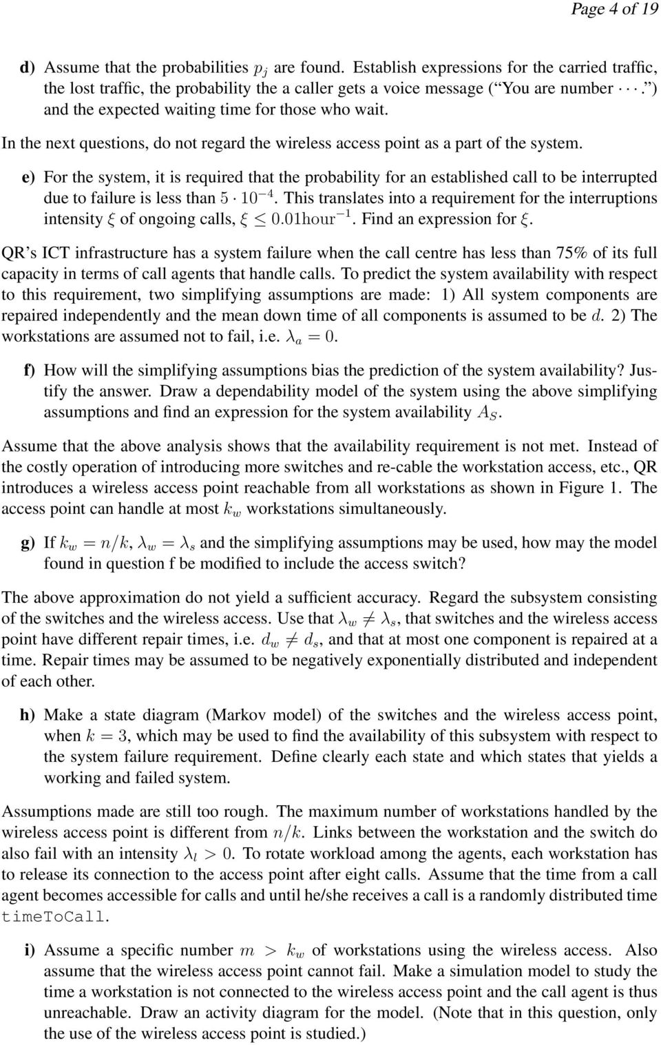 e) For the system, it is required that the probability for an established call to be interrupted due to failure is less than 5 10 4.