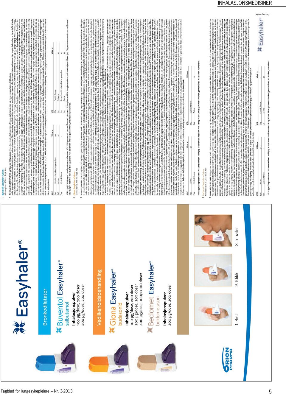 er balansert ved behandling av diabetes. Potensielt alvorlig for innholdsstoffene. Forsiktighetsregler ed akutt astma eller før anstrengelser dag.