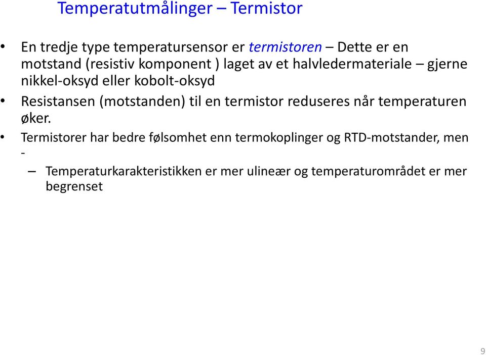 (motstanden) til en termistor reduseres når temperaturen øker.