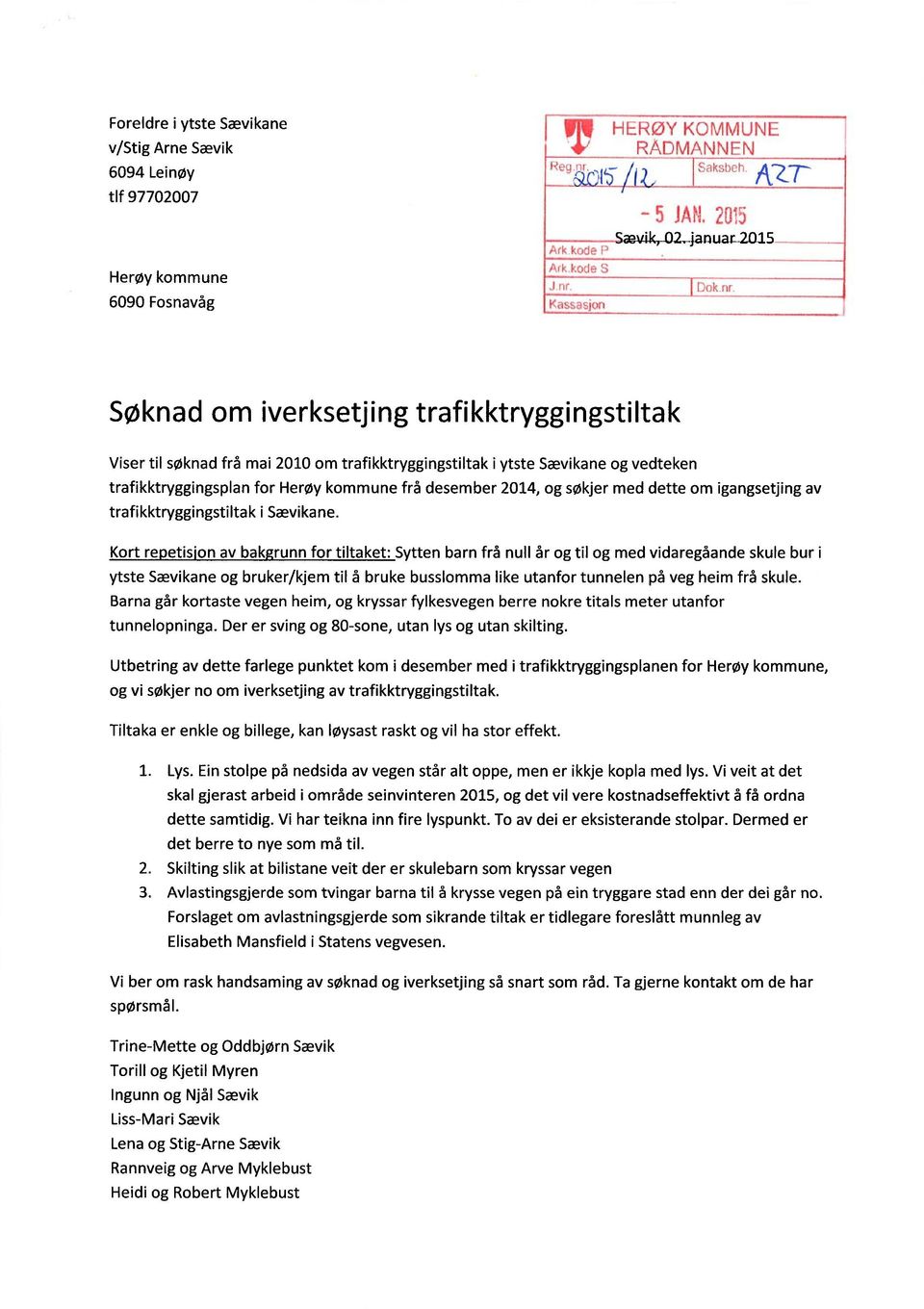 trafikktryggingsplan for Herøy kommune frå desember 2014, og søkjer med dette om igangsetjing av trafikktryggingstiltak i Sævikane.