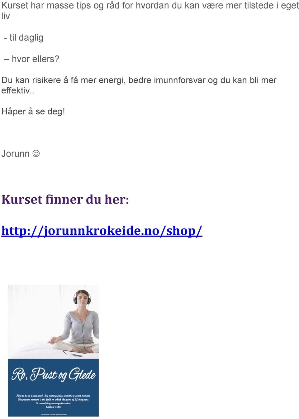 Du kan risikere å få mer energi, bedre imunnforsvar og du kan