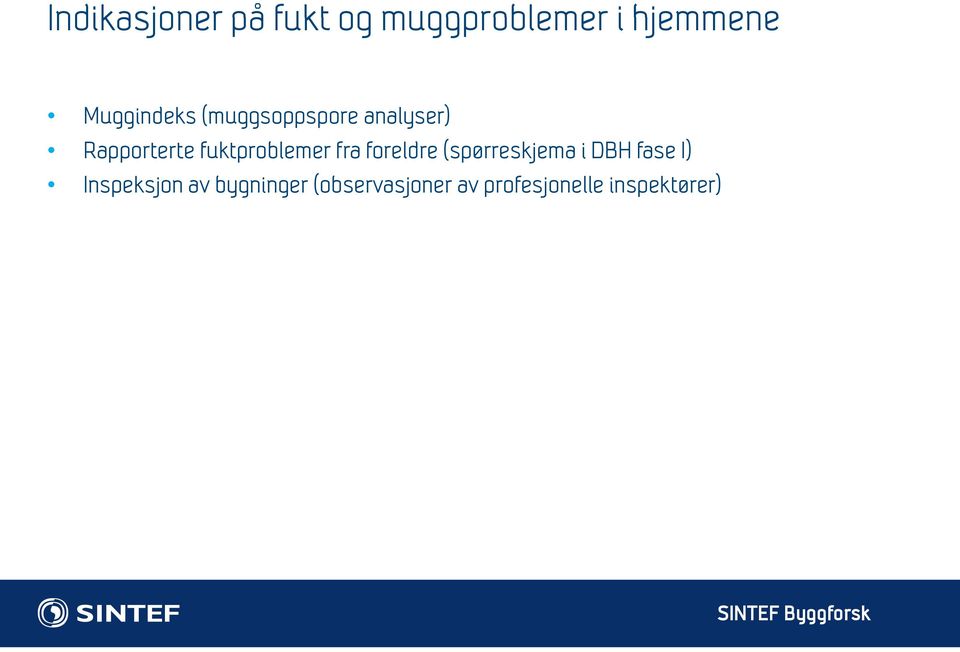 fuktproblemer fra foreldre (spørreskjema i DBH fase I)