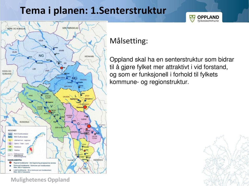 senterstruktur som bidrar til å gjøre fylket mer