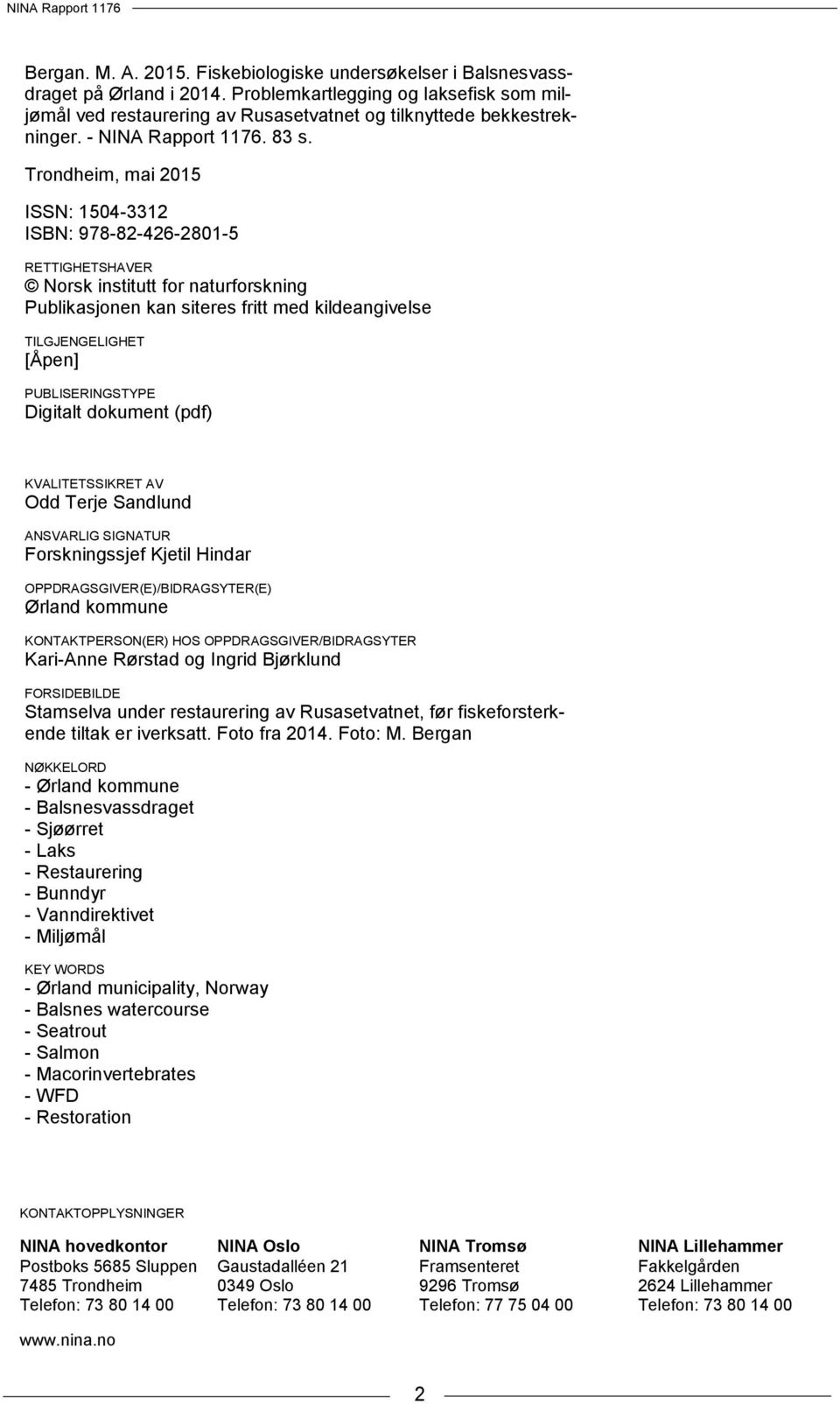 Trondheim, mai 2015 ISSN: 1504-3312 ISBN: 978-82-426-2801-5 RETTIGHETSHAVER Norsk institutt for naturforskning Publikasjonen kan siteres fritt med kildeangivelse TILGJENGELIGHET [Åpen]