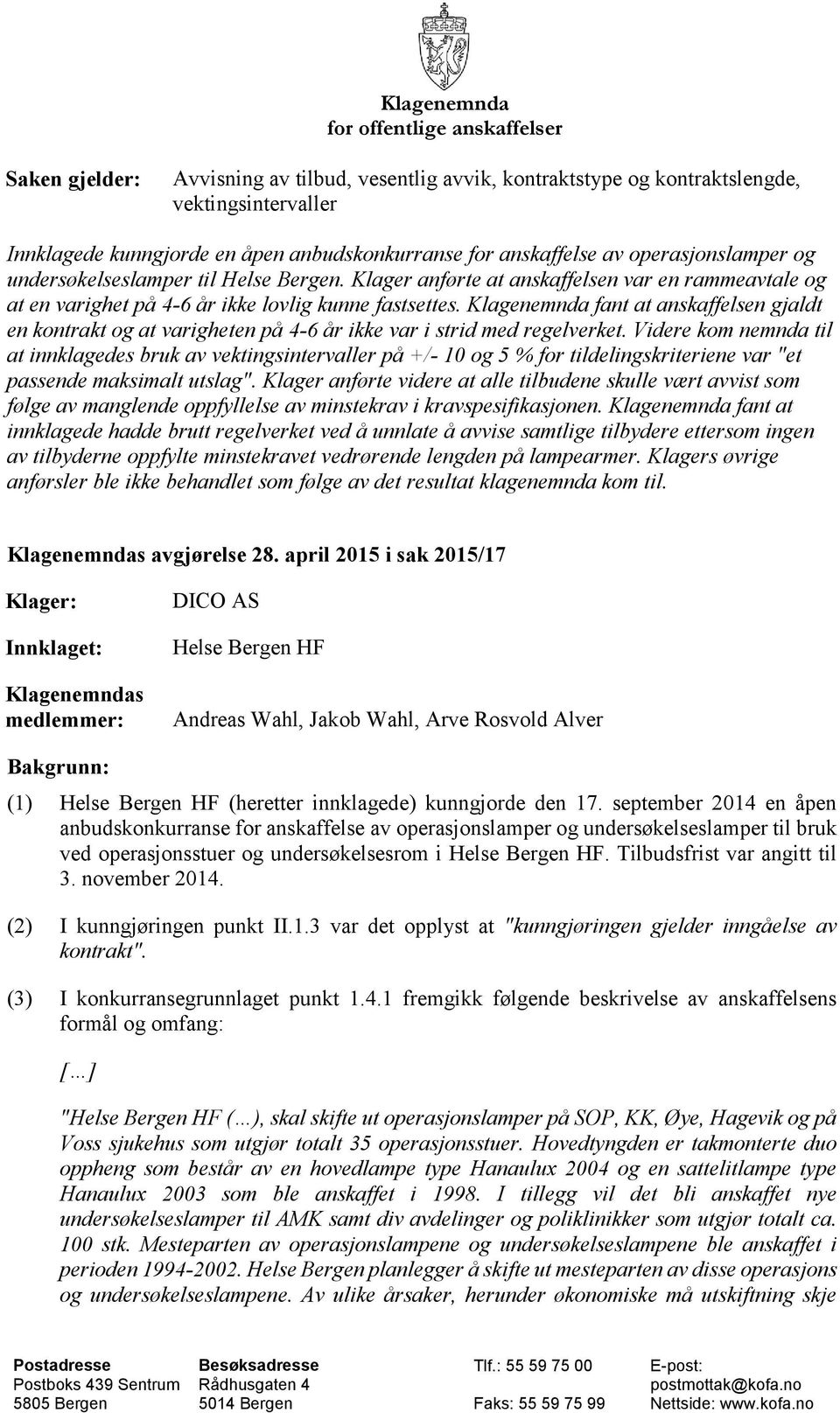 Klagenemnda fant at anskaffelsen gjaldt en kontrakt og at varigheten på 4-6 år ikke var i strid med regelverket.