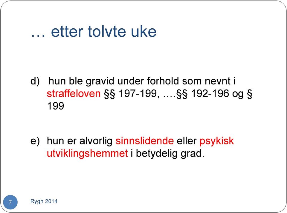 192-196 og 199 e) hun er alvorlig