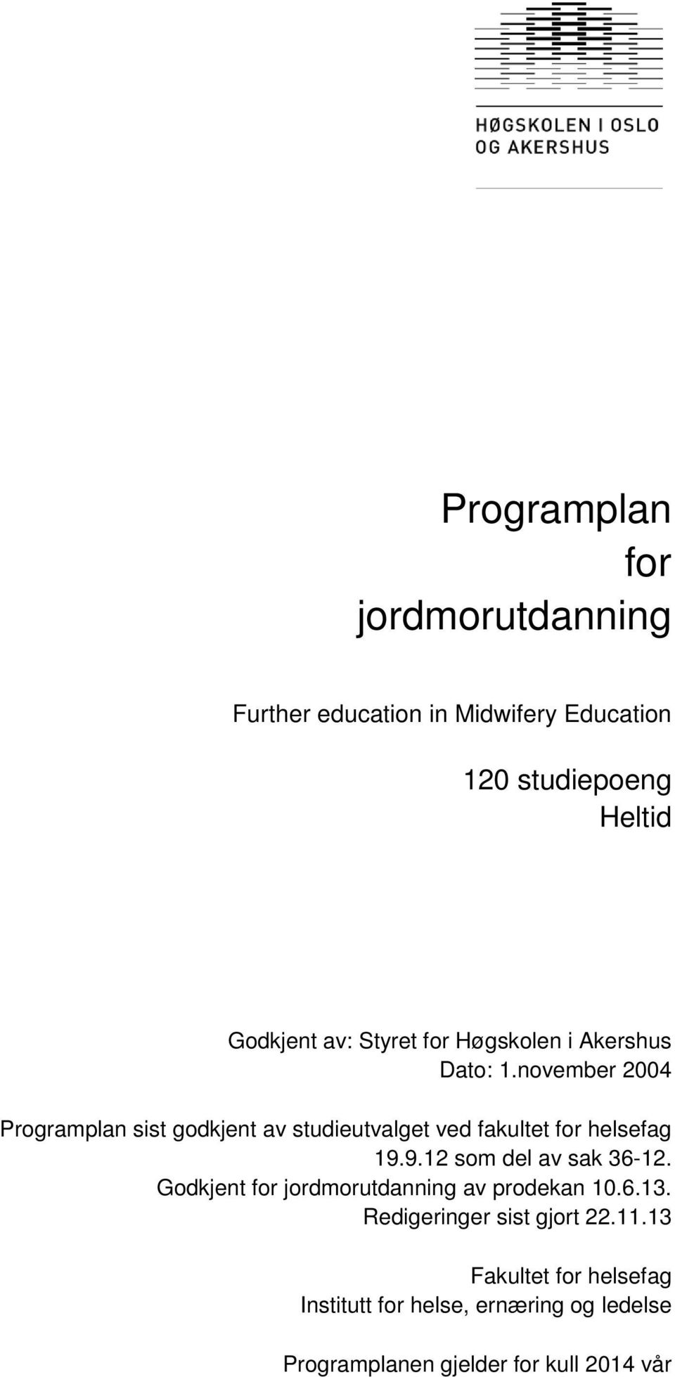 november 2004 Programplan sist godkjent av studieutvalget ved fakultet for helsefag 19.9.12 som del av sak 36-12.