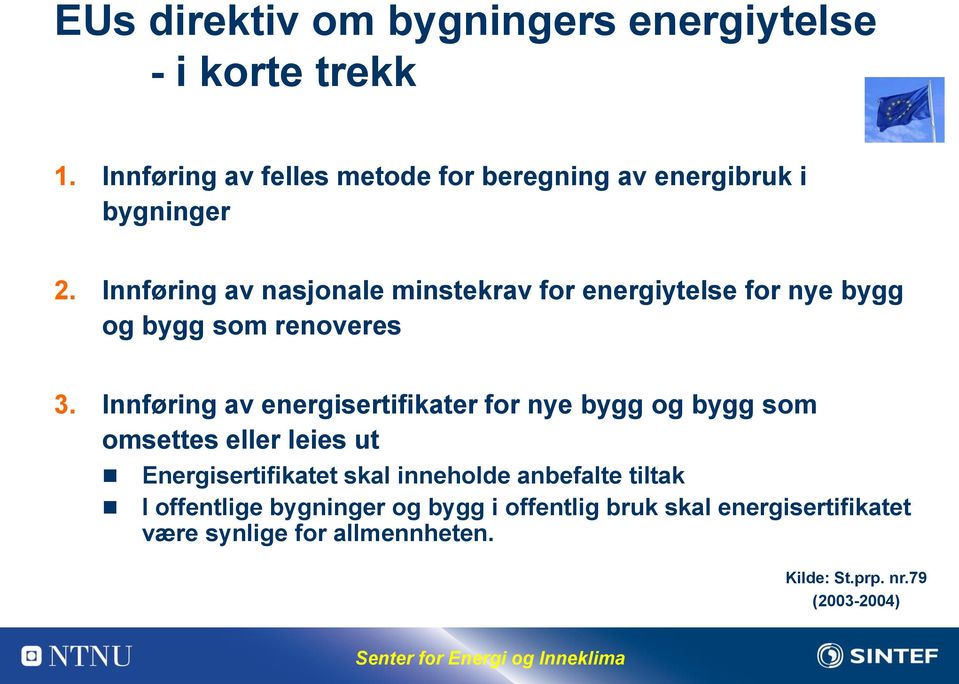 Innføring av nasjonale minstekrav for energiytelse for nye bygg og bygg som renoveres 3.