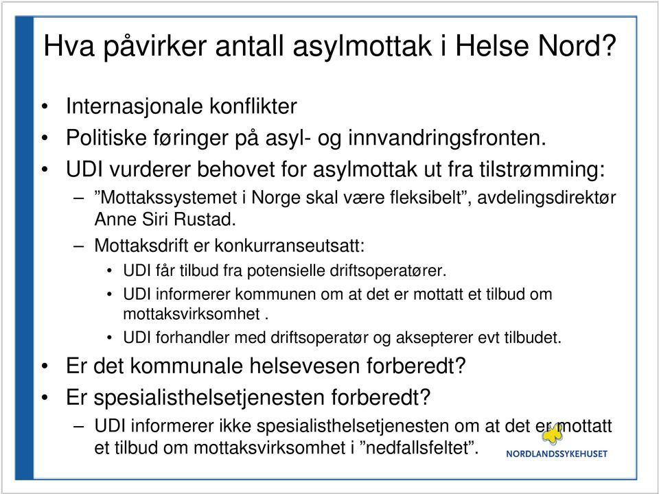 Mottaksdrift er konkurranseutsatt: UDI får tilbud fra potensielle driftsoperatører. UDI informerer kommunen om at det er mottatt et tilbud om mottaksvirksomhet.