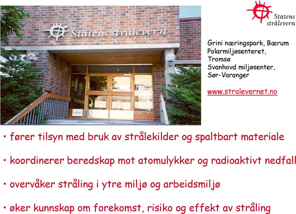 no fører tilsyn med bruk av strålekilder og spaltbart materiale koordinerer