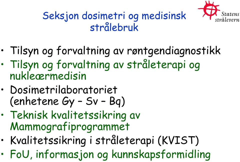 Dosimetrilaboratoriet (enhetene Gy Sv Bq) Teknisk kvalitetssikring av