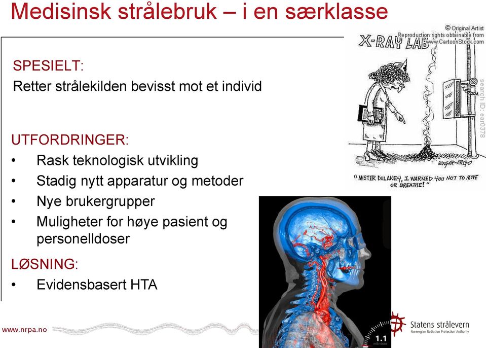 teknologisk utvikling Stadig nytt apparatur og metoder Nye