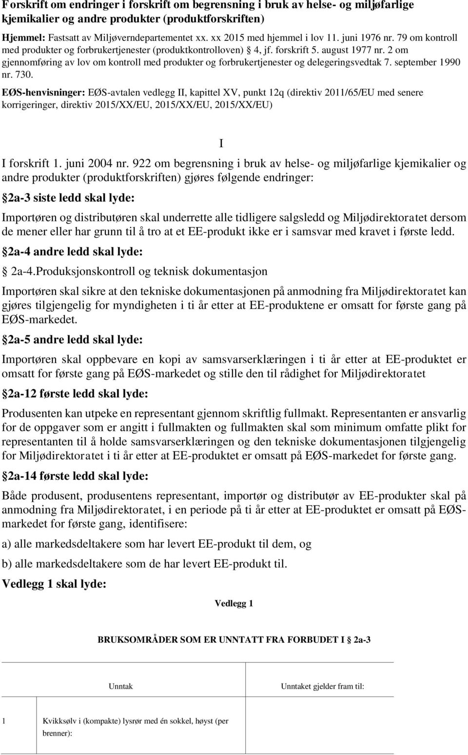 2 om gjennomføring av lov om kontroll med produkter og forbrukertjenester og delegeringsvedtak 7. september 1990 nr. 730.